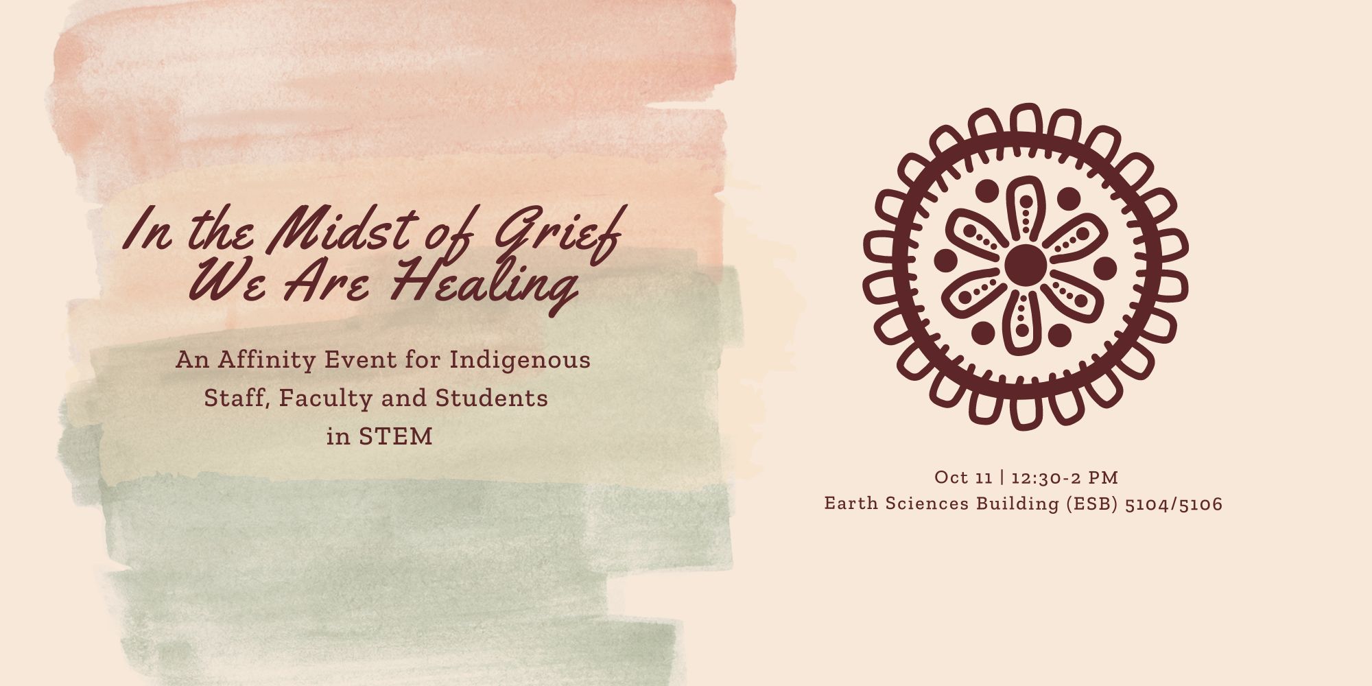 In the Midst of Grief We Are Healing: An Affinity Event for Indigenous Staff, Faculty and Students in STEM